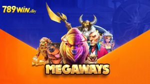 Giới thiệu về Slot Megaways tại 789Win
